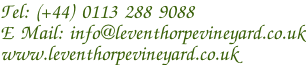 Tel: (+44) 0113 288 9088 E Mail: info@leventhorpevineyard.co.uk www.leventhorpevineyard.co.uk